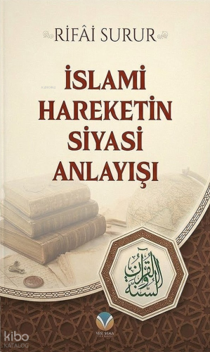 İslami Hareketin Siyasi Anlayışı - Yedi Sema Yayınları - Selamkitap.co