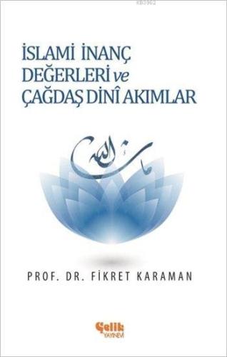 İslami İnanç Değerleri ve Çağdaş Dini Akımlar - Çelik Yayınevi - Selam