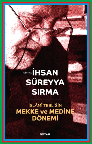 İslami Tebliğin Mekke ve Medine Dönemi - Beyan Yayınları - Selamkitap.