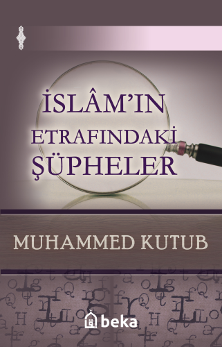 İslam'ın Etrafındaki Şüpheler - Beka Yayınları - Selamkitap.com'da