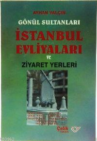 İstanbul Evliyaları Ziyaret Yerleri - Çelik Yayınevi - Selamkitap.com'