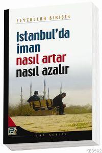 İstanbul'da İman Nasıl Artar ve Ne Azalır - Karınca & Polen Yayınları 
