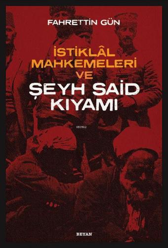 İstiklal Mahkemeleri ve Şeyh Said Kıyamı - Beyan Yayınları - Selamkita