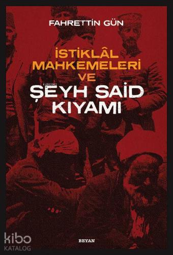 İstiklal Mahkemeleri ve Şeyh Said Kıyamı - Beyan Yayınları - Selamkita