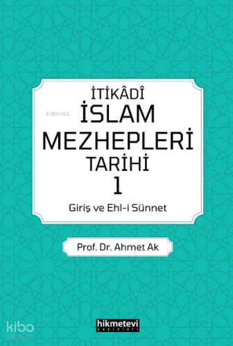 İtikadi İslam Mezhepleri Tarihi 1  (Giriş Ve Ehl-i Sünnet)