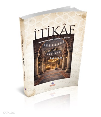 İtikaf - Unutulmuş Bir Sünnetin İhyası