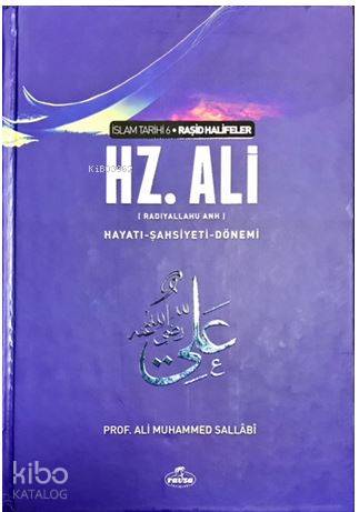 IV. Halife Hz. Ali (ra) Hayatı, Şahsiyeti ve Dönemi (Ciltli); İslam Tarihi Raşid Halifeler Dönemi