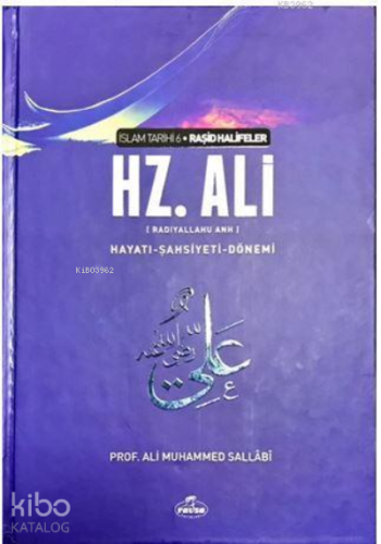 IV. Halife Hz. Ali (ra) Hayatı, Şahsiyeti ve Dönemi (Ciltli); İslam Tarihi Raşid Halifeler Dönemi
