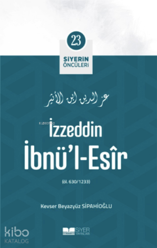 İzzeddin İbnül Esir; Siyerin Öncüleri 23