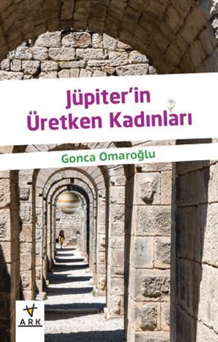 Jüpiter'in Üretken Kadınları - Ark Kitapları - Selamkitap.com'da