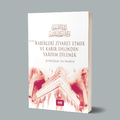 Kabirleri Ziyaret Etmek ve Kabir Ehlinden Yardım Dilemek - Neda Yayınl