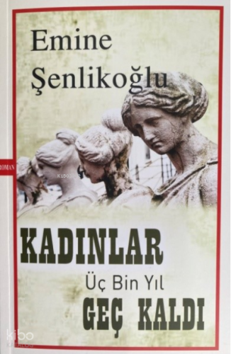 Kadınlar Üç Bin Yıl Geç Kaldı - Mektup Yayınları - Selamkitap.com'da