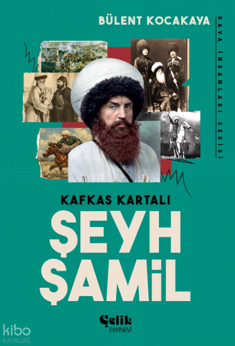 Kafkas Kartalı Şeyh Şamil;Dava İnsanları Serisi - Çelik Yayınevi - Sel