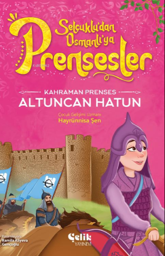 Kahraman Prenses;Altuncan Hatun - Çelik Yayınevi - Selamkitap.com'da