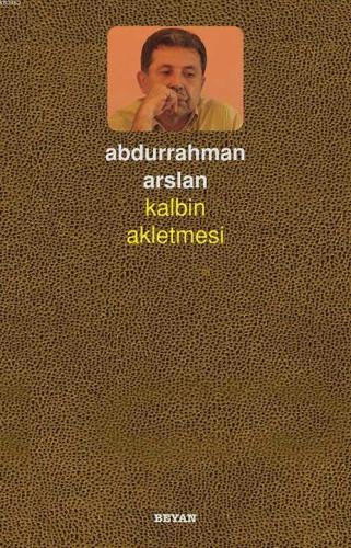 Kalbin Akletmesi - Beyan Yayınları - Selamkitap.com'da