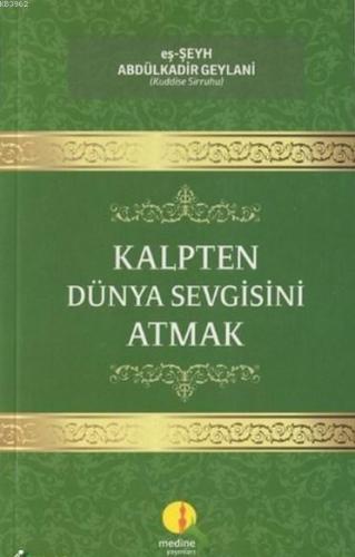 Kalpten Dünya Sevgisini Atmak - Medine Yayıncılık - Selamkitap.com'da