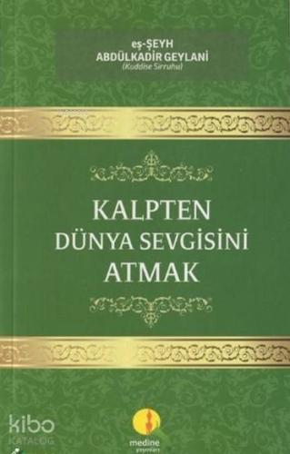 Kalpten Dünya Sevgisini Atmak - Medine Yayıncılık - Selamkitap.com'da