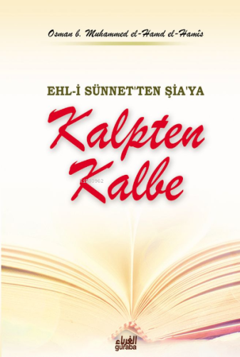 Kalpten Kalbe;Ehli Sünnetten Şiaya - Guraba Yayınları - Selamkitap.com