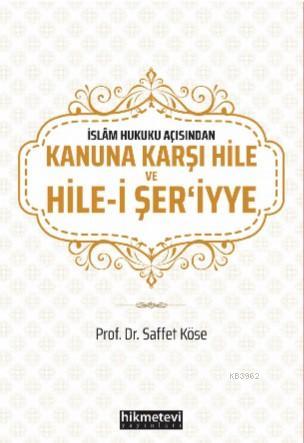 Kanuna Karşı Hile ve Hile - i Şeriy'ye - Hikmet Evi Yayınları - Selamk