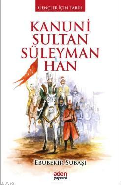 Kanuni Sultan Süleyman Han - Aden Yayınları - Selamkitap.com'da