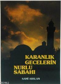 Karanlık Gecelerin Nurlu Sabahı - Çelik Yayınevi - Selamkitap.com'da