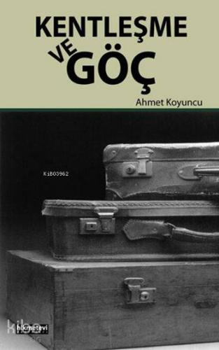 Kentleşme ve Göç - Hikmet Evi Yayınları - Selamkitap.com'da
