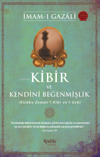 Kibir ve Kendini Beğenmişlik;(Kitâbu Zemmi’l-Kibr ve’l-Ucb) - Çelik Ya