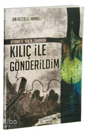 Kılıç ile Gönderildim; Kıyamete Yakın Zamanda - Neda Yayınları - Selam