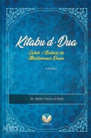 Kitabu'd-Dua; (Sahih-i Buhari'de Müslümanın Duası) - Yedi Sema Yayınla