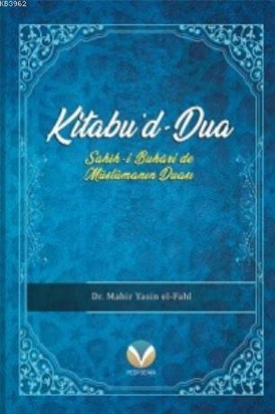 Kitabu'd-Dua; (Sahih-i Buhari'de Müslümanın Duası) - Yedi Sema Yayınla