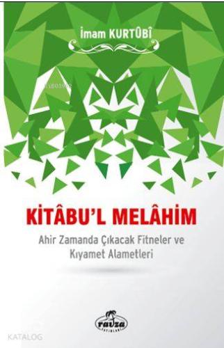 Kitâbu'l Melâhim; Ahir Zamanda Çıkacak Fitneler ve Kıyamet Alametleri