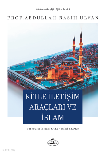 Kitle İletişim Araçları ve İslam;Müslüman Gençliğin Eğitim Serisi: 9 -