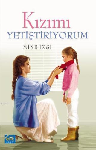 Kızımı Yetiştiriyorum - Elit Kültür Yayınları - Selamkitap.com'da