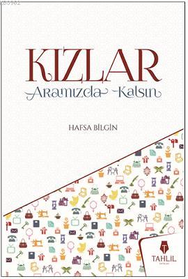 Kızlar Aramızda Kalsın - Tahlil Yayınları - Selamkitap.com'da