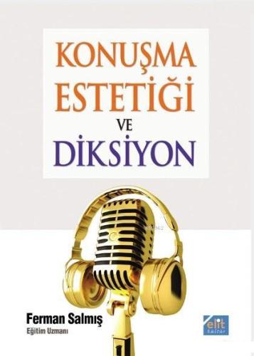 Konuşma Estetiği ve Diksiyon - Elit Kültür Yayınları - Selamkitap.com'