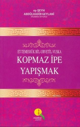 Kopmaz İpe Yapışmak; Et-Temessük Bi'l-Urvetil-Vuska - Medine Yayıncılı