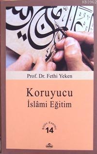 Koruyucu İslâmi Eğitim; Bütün Eserleri 14 - Ravza Yayınları - Selamkit