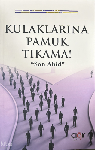 Kulaklarına Pamuk Tıkama!;"Son Ahid" Kulaklarına Pamuk Tıkama!;"Son Ahid"