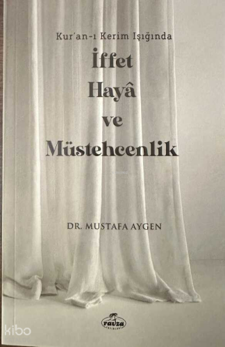 Kur'an-ı Kerim Işığında İffet Haya ve Müstehcenlik - Ravza Yayınları -