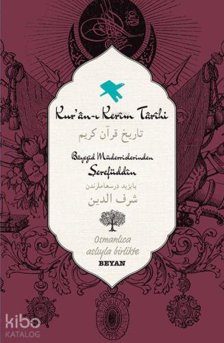 Kur'an-ı Kerim Tarihi; Osmanlıca Aslıyla Birlikte - Beyan Yayınları - 
