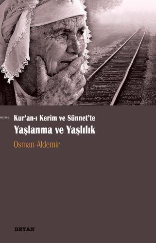 Kur'an-ı Kerim ve Sünnette Yaşlanma ve Yaşlılık - Beyan Yayınları - Se