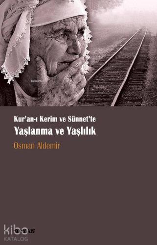 Kur'an-ı Kerim ve Sünnette Yaşlanma ve Yaşlılık - Beyan Yayınları - Se
