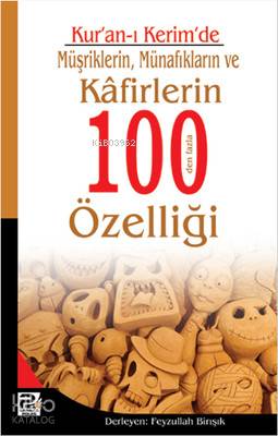 Kur'an-ı Kerim'de Müşriklerin, Münafıkların ve Kafirlerin 100'den Fazla Özelliği