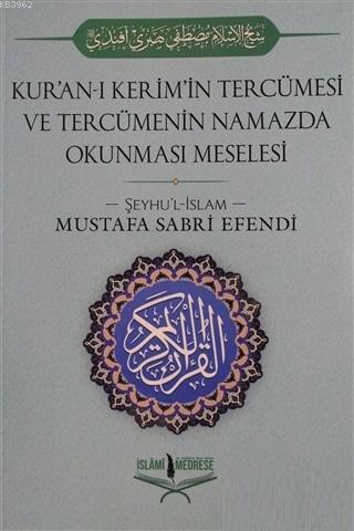 Kur'an-ı Kerim'in Tercümesi ve Tercümenin Namazda Okunması Meselesi - 