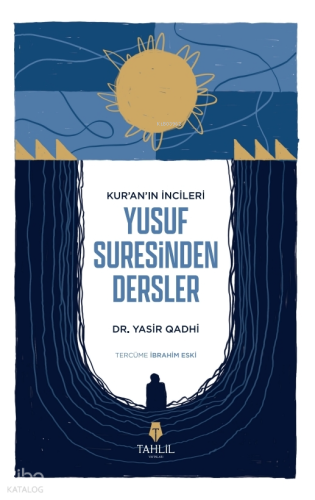 Kur'an’ın İncileri Yusuf Suresinden Dersler - Tahlil Yayınları - Selam