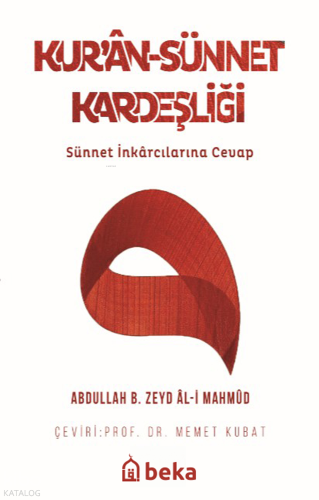 Kuran-Sünnet Kardeşliği - Sünnet İnkarcılarına Cevap - Beka Yayınları 