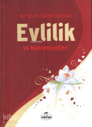 Kur'an ve Sünnet Işığında Evlilik ve Mahremiyetleri - Ravza Yayınları 
