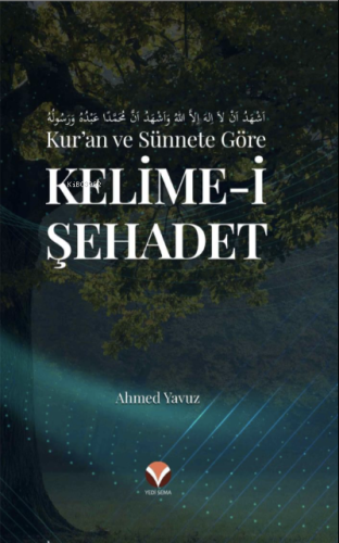 Kur'an ve Sünnete Göre Kelime-i Şehadet - Yedi Sema Yayınları - Selamk