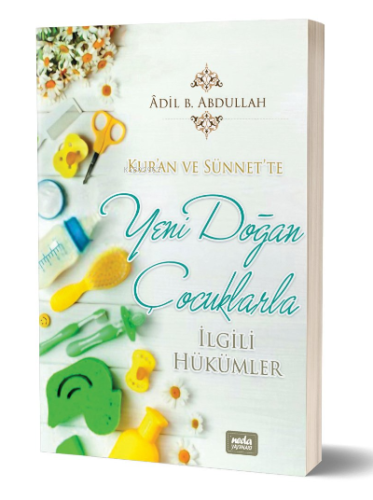 Kur'an ve Sünnet'te Yeni Doğan Çocuklarla İlgili Hükümler - Neda Yayın