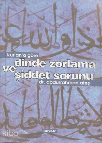 Kur'an'a Göre Dinde Zorlama ve Şiddet Sorunu - Beyan Yayınları - Selam